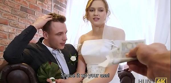  HUNT4K. Rich man pays well to fuck hot young babe on her wedding day